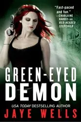Book cover of Green-Eyed Demon by Jaye Wells