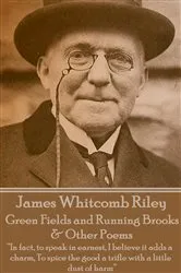 Book cover of Green Fields and Running Brooks & Other Poems by James Whitcomb Riley