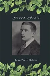 Book cover of Green Fruit by John Peale Bishop