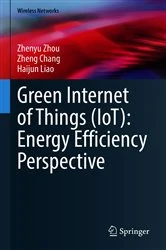 Book cover of Green Internet of Things (IoT): Energy Efficiency Perspective by Zhenyu Zhou