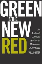 Book cover of Green Is the New Red by Will Potter