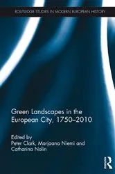 Book cover of Green Landscapes in the European City, 1750–2010 by Peter Clark