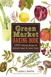 Book cover of Green Market Baking Book by Laura C. Martin