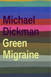 Book cover of Green Migraine by Michael Dickman