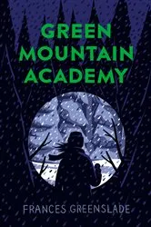 Book cover of Green Mountain Academy by Frances Greenslade