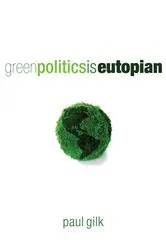 Book cover of Green Politics Is Eutopian by Paul Gilk
