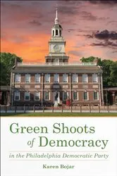 Book cover of Green Shoots of Democracy in the Philadelphia Democratic Party by Karen Bojar