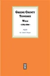 Book cover of Greene County, Tennessee Wills, 1783-1890 by Golden F. Burgner
