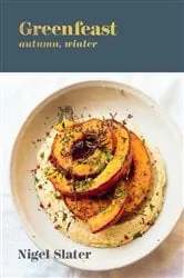 Book cover of Greenfeast: Autumn, Winter by Nigel Slater