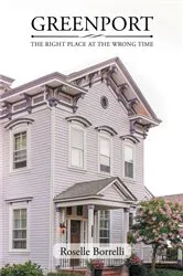 Book cover of Greenport - The Right Place at the Wrong Time by Roselle Borrelli