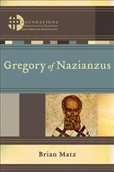 Book cover of Gregory of Nazianzus (Foundations of Theological Exegesis and Christian Spirituality) by Brian Matz