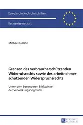 Book cover of Grenzen des verbraucherschuetzenden Widerrufsrechts sowie des arbeitnehmerschuetzenden Widerspruchsrechts by Unknown