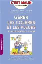 Book cover of Gérer les colères et les pleurs de vos enfants de 1 à 5 ans, c'est malin by Alix Leduc