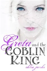 Book cover of Greta and the Goblin King by Chloe Jacobs