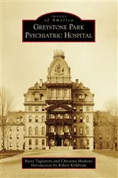 Book cover of Greystone Park Psychiatric Hospital by Rusty Tagliareni