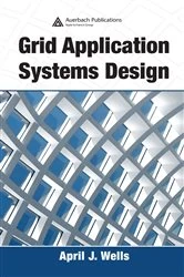 Book cover of Grid Application Systems Design by April J. Wells