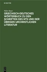 Book cover of Griechisch-Deutsches Wörterbuch zu den Schriften des NTs und der übrigen urchristlichen Literatur (5th ed.) by Walter Bauer