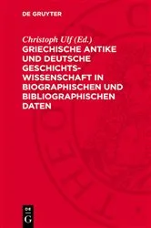 Book cover of Griechische Antike und deutsche Geschichtswissenschaft in biographischen und bibliographischen Daten by Christoph Ulf