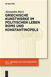 Book cover of Griechische Kunstwerke im politischen Leben Roms und Konstantinopels by Alessandra Bravi