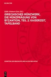 Book cover of Griechisches Münzwerk, Die Münzprägung von Byzantion, Teil 2: Kaiserzeit, Tafelband by Edith Schönert-Geiss
