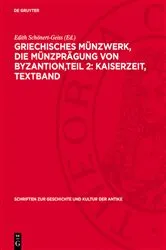 Book cover of Griechisches Münzwerk, Die Münzprägung von Byzantion, Teil 2: Kaiserzeit, Textband by Edith Schönert-Geiss