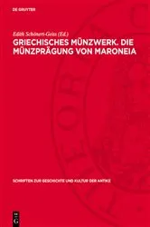 Book cover of Griechisches Münzwerk. Die Münzprägung von Maroneia by Edith Schönert-Geiss