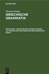 Book cover of Griechisches Wurzellexikon, als Grundlage der griechischer Grammatik, Band 1 by Theodor Benfey