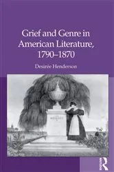 Book cover of Grief and Genre in American Literature, 1790-1870 by Desirée Henderson