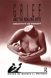Book cover of Grief and the Healing Arts by Sandra Bertman