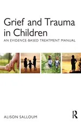 Book cover of Grief and Trauma in Children by Alison Salloum