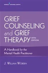 Book cover of Grief Counseling and Grief Therapy, Fifth Edition (5th ed.) by J. William Worden