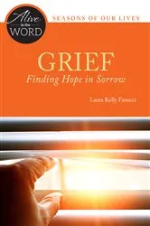 Book cover of Grief, Finding Hope in Sorrow by Laura Kelly Fanucci