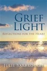 Book cover of Grief Light by Julie Yarbrough