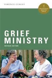 Book cover of Grief Ministry by Terence P. Curley
