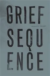 Book cover of Grief Sequence by Prageeta Sharma