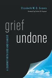 Book cover of Grief Undone by Elizabeth W. D. Groves
