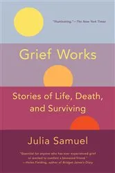 Book cover of Grief Works by Julia Samuel