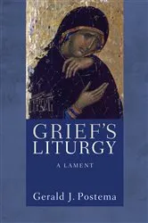 Book cover of Grief’s Liturgy by Gerald J. Postema