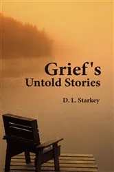 Book cover of Grief's Untold Stories by D. L. Starkey