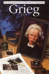 Book cover of Grieg: Illustrated Lives Of The Great Composers by Robert Layton