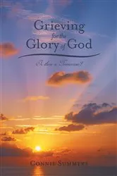 Book cover of Grieving for the Glory of God by Connie Summers
