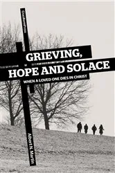 Book cover of Grieving, Hope, and Solace by Albert N. Martin