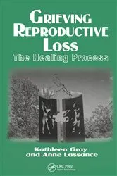 Book cover of Grieving Reproductive Loss by Kathleen Gray
