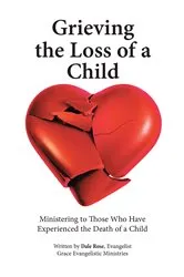 Book cover of Grieving the Loss of a Child by Dale Rose