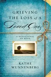 Book cover of Grieving the Loss of a Loved One by Kathe Wunnenberg