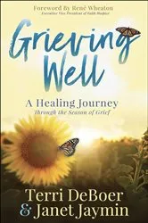 Book cover of Grieving Well by Terri DeBoer