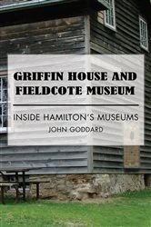 Book cover of Griffin House and Fieldcote Museum by John Goddard