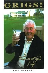 Book cover of Grigs!: A Beauuutiful Life by Bill Grigsby
