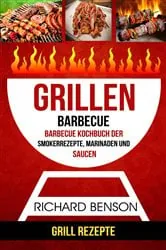 Book cover of Grillen: Barbecue: Barbecue Kochbuch der Smokerrezepte, Marinaden und Saucen (Grill Rezepte) by N/A