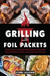 Book cover of Grilling with Foil Packets by Cyndi Allison